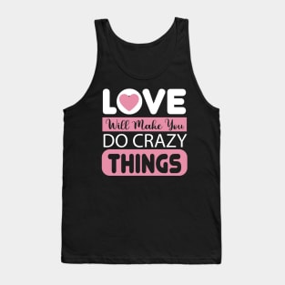 Love Will Make You Crazy Things Tank Top